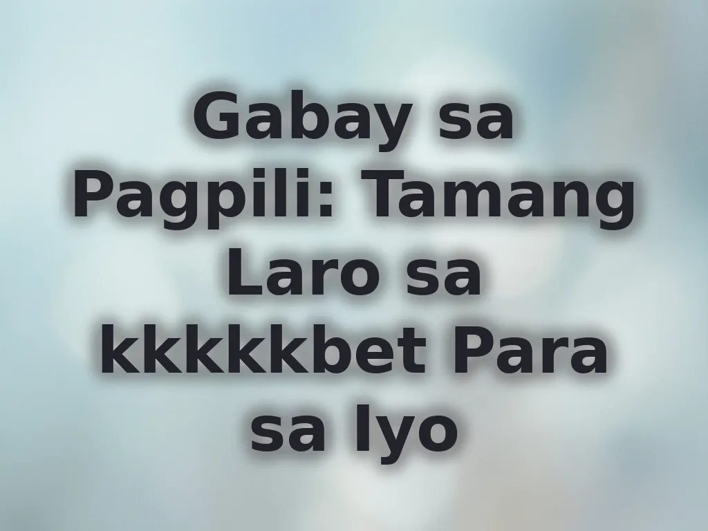 Gabay sa Pagpili ng Laro